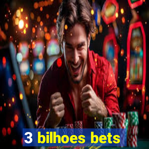 3 bilhoes bets